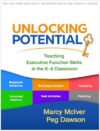 Unlocking Student Potential: Teaching Executive Function Skills in the K-8 Classroom (The Guilford Practical Intervention in the Schools Series)