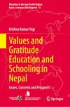 Values and Gratitude Education and Schooling in Nepal: Issues, Concerns and Prospects (Education in the Asia-Pacific Region: Issues, Concerns and Prospects, 82)