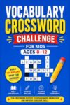 Vocabulary Crossword Challenge for Kids Ages 8–12: Fun Vocabulary Crossword Puzzles, Improve Spelling, Expand Word Knowledge, Strengthen Reading ... Skills Through Educational Brain Games