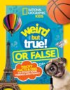 Weird But True! or False: Wacky Facts & Fibs to Stump Your Friends and Family