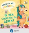 Weißt du, wie Einhörner in den Kindergarten gehen? (101 fabelhafte Freunde) (German Edition)