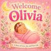 Welcome Olivia: A Personalized Baby Book | Newborn Keepsake Gift for Girls | A Story of Love, Joy, and New Life: The perfect personalized keepsake and ... Hearts Personalized Baby Books (Olivia))