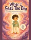 When I Feel Too Big: A Calm Down Book for Kids Who Get Overwhelmed | One Calming Step on Every Page for Autistic, Sensory, and Big Feeling Children | ... to 8 | Calm Learning (The Big Feelings Books)