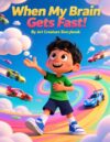 When My Brain Gets Fast: A Guide to Managing ADHD, Focus Struggles, and Classroom Transitions (Social Emotional Learning: Focus & ADHD Series)