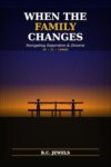 When the Family Changes: A Complete Guide to Navigating Separation and Divorce, Protecting Your Children, and Rebuilding Your Life