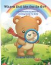 Where did my stmile go?: A heartwarming story & coloring book for kids (Clara Moon's Kids Coloring & Story Books)