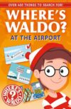 Where's Waldo? At the Airport: A Spot and Find Field Guide (Where's Waldo? Spot and Find Field Guides)