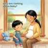 Why Am I Getting a New Baby?: A Gentle New-Sibling Story to Help Big Brothers and Sisters Handle Jealousy, Feel Loved, and Welcome the Baby. Ages 3-7