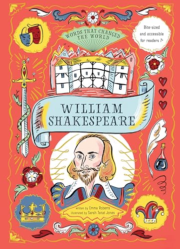 William Shakespeare (Fox Chapel Publishing) Illustrated Biography Exploring the Globe Theatre, Famous Plays, Wordplay, and Life in Elizabethan England (Words that Changed the World)