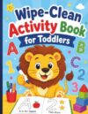 Wipe-Clean Activity Book for Toddlers: Preschool Learning Workbook for Kids Ages 2-4 | Early Tracing and Coloring Activity Book to Learn ABCs, 123s, Lines, and Shapes