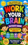 Work Your Brain - Activity Book for for preschoolers ages 3 - 6: Memory building, focus & concentration, problem solving, pattern recognition (Work Your Brain - Early Learner Series)