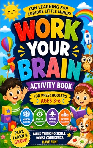 Work Your Brain - Activity Book for for preschoolers ages 3 - 6: Memory building, focus & concentration, problem solving, pattern recognition (Work Your Brain - Early Learner Series)