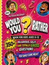 Would You Rather Book for Kids Ages 6–12: 350+ Hilarious, Silly, and Totally Gross Questions for Family Game Night