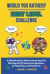 Would You Rather? Next Level Challenge: A Silly Would You Rather Game Book for Kids Ages 8-12: Interactive Questions for Road Trips and Family Fun