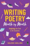 Writing Poetry Month by Month: Inspiring the Poet in All Students