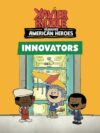 Xavier Riddle and the Secret Museum: Xavier Riddle Celebrates American Heroes: Innovators