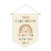 XYDEG Boho Nature Cute Classroom Wall Art Decor,This Classroom Is Better with You in It Linen Canvas Banner, Rainbow Welcome Sign Wall Hanging Pennant Flag Banner for Preschool, 15x11in