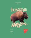 Yellowstone Activity Book (Ages 4-7): Coloring, Mazes, Spot-the-Difference, Puzzles & Fun Facts — A Travel Activity Book Kids Love