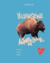 Yellowstone Activity Book (Ages 7+): Word Search, Crosswords, Sudoku, Mazes, Secret Codes, Coloring & Fun Facts — A Travel Activity & Puzzle Book for Older Kids