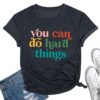 You Can Do Hard Things Shirt Funny Letter Printed Teacher Testing Tshirt Inspirational Back to School Encouraging Top A-Grey