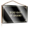 You Got It Dude! - Wooden Sign Plaque Cowboy Bathroom Decor Out Of Order