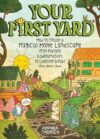 Your First Yard: How to Create a Magical Home Landscape, from Planting Lawnturnatives to Choosing Shrubs That Don't Suck