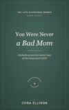 You Were Never a Bad Mom: Motherhood, Guilt, and the Mental Load of Parenting with Late-Diagnosed ADHD: Quiet the Guilt, Carry Less, and Mother in a Way ... Brain (The Late-Diagnosed Woman Book 7)