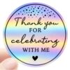 100PCS Thank You for Celebrating with Me Stickers, Holographic Wedding Favor Labels for Bridal Shower, Baby Shower, Engagement Party, Gift Bags & Invitations 1.6 Inch (Holographic, with Me)