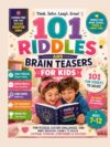 101 Riddles and Brain Teasers For Kids: Fun Logic Puzzles, Clever Challenges, and Mind-Bending Games to Build Critical Thinking, Problem-Solving Skills, and Confidence for Ages 7–12