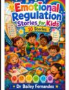 10 Emotional Regulation Stories For Kid Aged 6- 10 - Motivational SEL Short Stories For Real-Life Emotional Challenges (Social And Emotional Learning ... Aimed At Boys And Girls Of Different Ages.)
