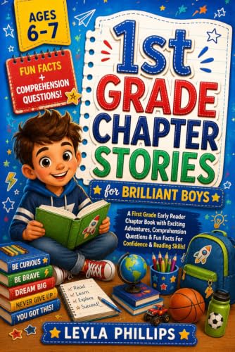 1st Grade Chapter Stories for Brilliant Boys: A First Grade Early Reader Chapter Book with Exciting Adventures, Comprehension Questions & Fun Facts For Confidence & Reading Skills (Ages 6–7)
