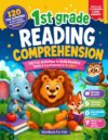 1st Grade Reading Comprehension Workbook: Fun Fiction & Nonfiction Reading Passages with Comprehension Questions, Phonics, Sight Words, Vocabulary & Fluency Practice for Kids Ages 6–7