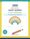 200 Essential Sight Words Activity Workbook: Read, Trace, Write, Find, and Practice the Most Common Words for Kindergarten, First Grade, and Second Grade