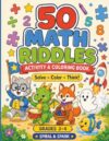 50 Math Riddles Activity & Coloring Book — Grades 3–: Addition, Subtraction & Multiplication Practice for 3rd and 4th Grade — Solve, Color, and Show ... Step-by-Step Answer Keys (Math Riddle Fun!)