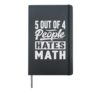 5 Out Of 4 People Hates Math - Funny Teacher Hardcover Journal, Black