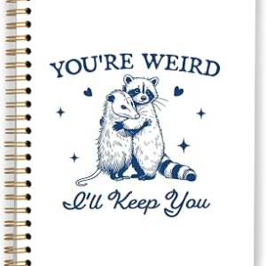 XUNLURY Funny Racoon Opossum Meme Notebook, Possum Journal, Opossum Gifts for Women, You’re Weird I’ll Keep You Spiral Notebooks 5.5×8.3 Inch
