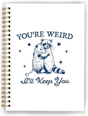 XUNLURY Funny Racoon Opossum Meme Notebook, Possum Journal, Opossum Gifts for Women, You're Weird I'll Keep You Spiral Notebooks 5.5x8.3 Inch