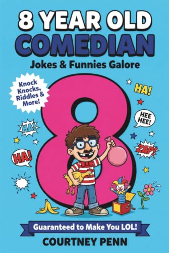 8 Year Old Comedian: Jokes and Funnies Galore.....Knock Knocks, Riddles and More!: A side splitting book packed with kid-approved jokes, clever ... one-liners and LOL fun! (Be A Comedian)
