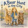 A Bear Hunt in the City (Adventures of Jupiter and Pony)