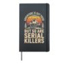 Adventure Is Out There But So Are Serial Killers Hardcover Journal, Black