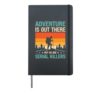 Adventure Is Out There But So Are Serial Killers Hardcover Journal, Black