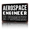 Aerospace Engineer In Progress Vintage Metal Wall Art Signs 8X12 In