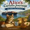 Alice's Curious Journeys: The First Ten Journeys (Alice's Curious Journeys Collections)