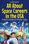 All About Space Careers in the USA: A Kid's Guide to Dream Jobs (USA Knowledge Books for Kids)