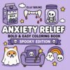 Anxiety Relief Spooky Edition – Bold & Easy Coloring Book for Kids & Adults: 40 Cute & Cozy Spooky Designs for Relaxation and Mindful Coloring (Anxiety Relief Series)