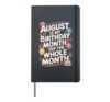 August Is My Birthday The Whole Month Hardcover Journal, Black