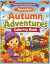 AUTUMN ADVENTURES Coloring Book NOVEMBER: Fun Fall Activities and Cozy Autumn Scenes for Kids Ages 4-8 (Magic Year Coloring Series)