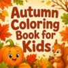Autumn Coloring Book for Kids: Fun and Easy Fall Designs for Boys and Girls, Ages 4 to 8 (The Autumn Collection)