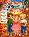 Autumn & Fall Coloring Book for Kids: 30 Cozy Coloring Pages with Pumpkins, Cute Animals, Leaves, Forest Adventures & Fun Autumn Activities for Ages 4–8