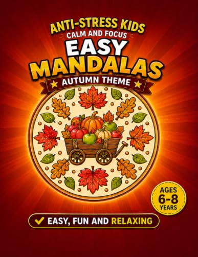 Autumn Mandala Coloring Book for Kids Ages 6–8: 40 Easy and Relaxing Fall Designs with Pumpkins, Leaves, Animals and Cozy Harvest Themes for Calm, Focus and Creativity (Easy Mandalas for Kids)